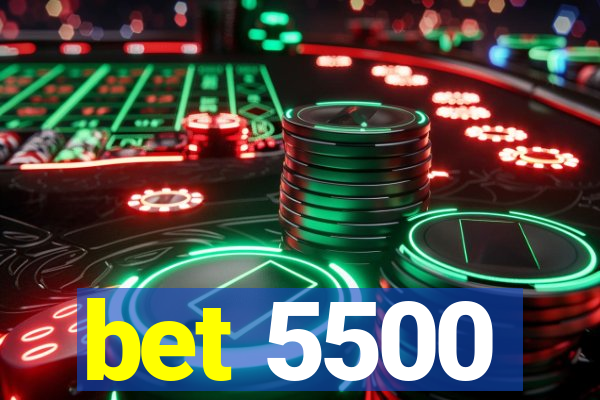 bet 5500